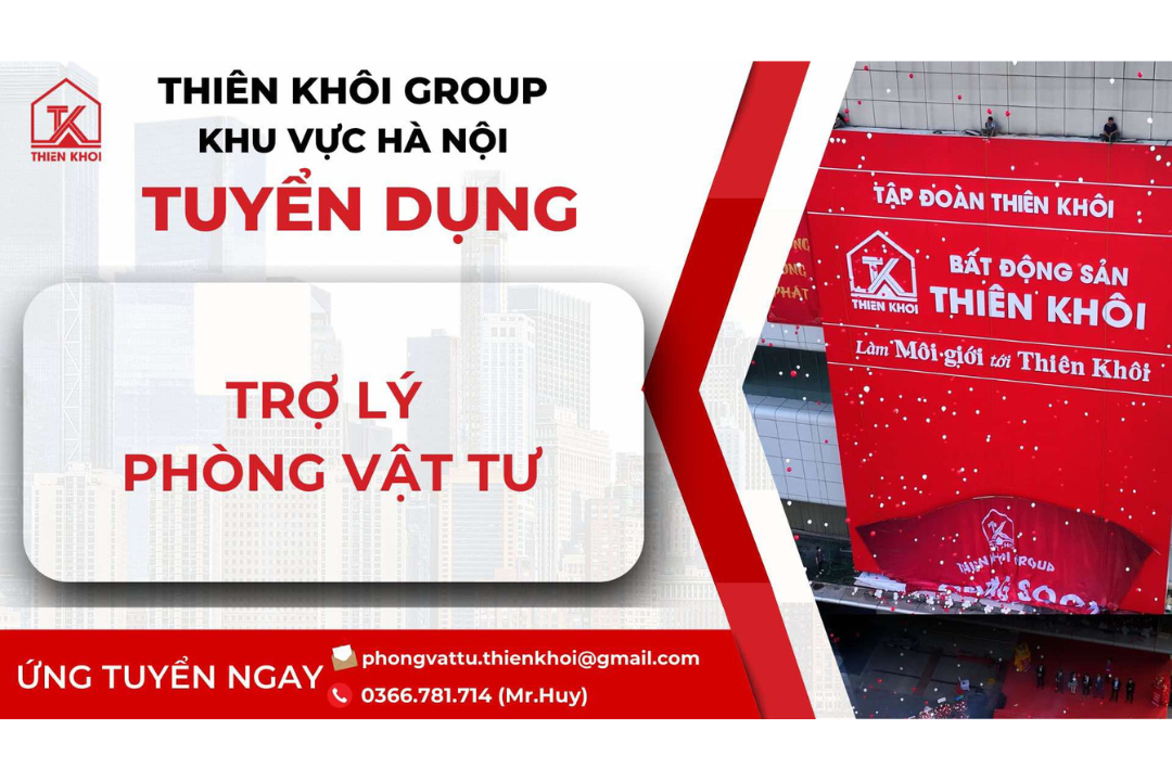 THIÊN KHÔI GROUP TUYỂN DỤNG TRỢ LÝ VẬT TƯ