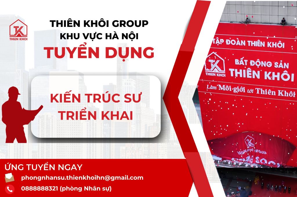 [HÀ NỘI] THIÊN KHÔI GROUP TUYỂN DỤNG KIẾN TRÚC SƯ TRIỂN KHAI