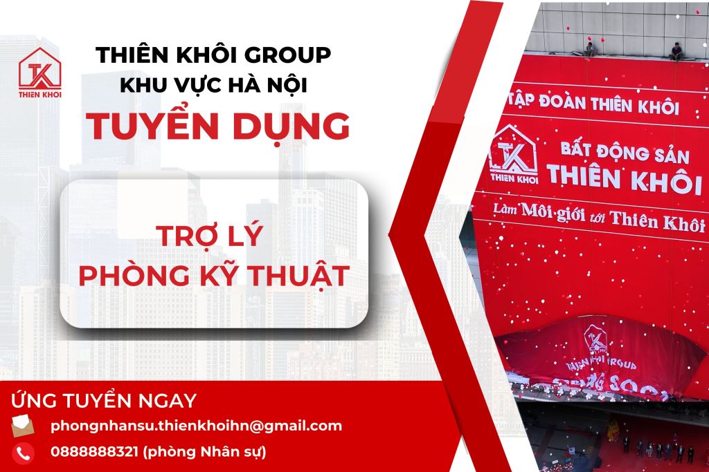 [HÀ NỘI] THIÊN KHÔI GROUP TUYỂN DỤNG TRỢ LÝ PHÒNG KỸ THUẬT