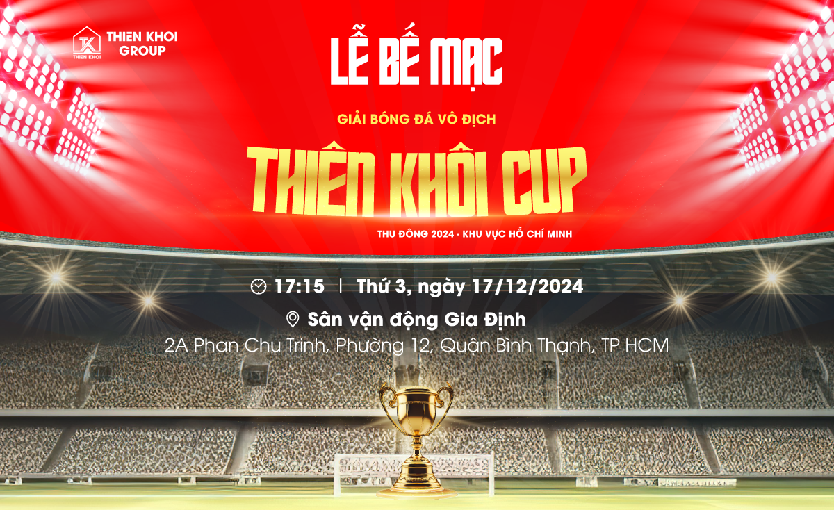 THÔNG BÁO: LỄ BẾ MẠC GIẢI BÓNG ĐÁ VÔ ĐỊCH THIÊN KHÔI CUP THU ĐÔNG 2024 - KHU VỰC HỒ CHÍ MINH 