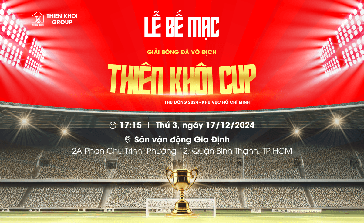 Thông báo: lễ bế mạc giải bóng đá vô địch thiên khôi cup thu đông 2024 - khu vực hồ chí minh