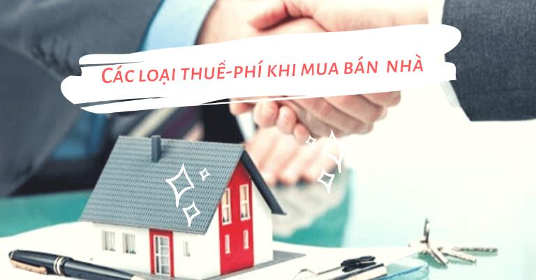 Những loại thuế và phí phát sinh khi ký hợp đồng mua bán nhà  